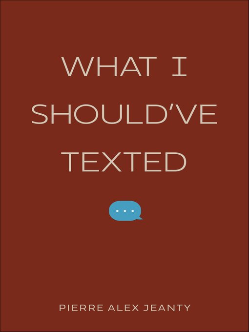 Title details for What I Should've Texted by Pierre Alex Jeanty - Wait list